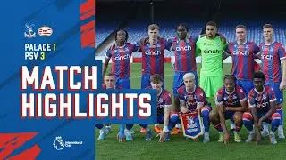 PL International Cup Final Highlights: Palace 1-3 PSV