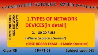 Class 12; ch 10; COMMUNICATION AND NETWORK CONCEPTS; TYPES of NETWORK DEVICES  IN DETAIL ;80 20 RULE