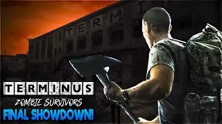 Epic Showdown At Terminus - FINALE - Terminus Zombie Survivors Let's Play