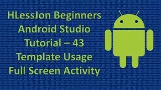 Beginners Android Studio Tutorial – 43 Template Usage Full Screen Activity