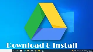 How To Install Google Drive In Windows 10 | How to download and install Google Drive on Windows 10