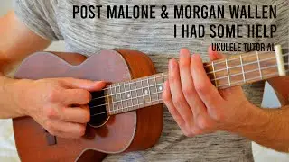 Post Malone & Morgan Wallen - I Had Some Help EASY Ukulele Tutorial With Chords / Lyrics