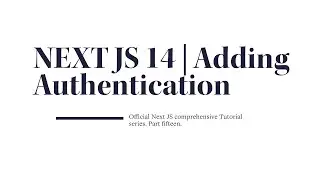 Mastering Next.js 14: Adding Authentication | Part Fifteen #nextjs14