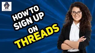 How to Sign Up for Threads: Step-by-Step Guide 2024 [New Method]