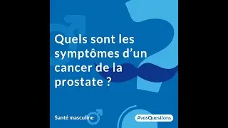 Quels sont les symptômes dun cancer de la prostate ?