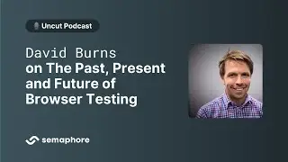 The Past, Present and Future of Browser Testing with David Burns, Core Selenium Contributor