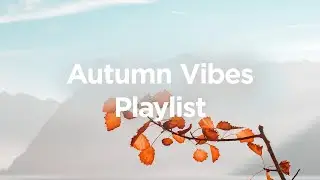 Autumn Vibes Playlist 🦔 Soft House Tracks to Enjoy the Rainy Days