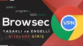 GOOGLE CHROME İLE YASAKLI/ENGELLİ SİTELERE GİRİŞ / ÜCRETSİZ VPN EKLENTİSİ