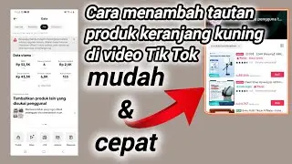 TUTORIALS||Cara menambahkan tautan produk keranjang kuning di video tiktok mudah dan cepat banget