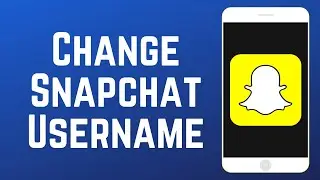 How to Change Your Snapchat Username