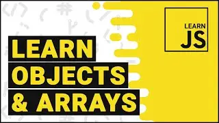 Learn JavaScript - Objects & Arrays  Part 3