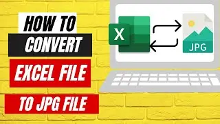How To Convert Excel File To JPG / JPEG Image - Quick & Easy