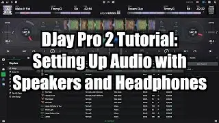 Algoriddim DJay Pro 2 Tutorial: Setting Up Audio with Speakers & Headphones – TimmyG