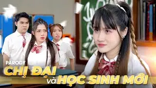 [ NHẠC CHẾ ] CHỊ ĐẠI VÀ HỌC SINH MỚI | VÊ VÊ CHANNEL