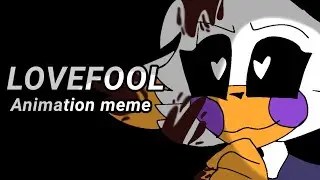 LOVEFOOL // ANIMATION MEME // The Oddities Rp (lolbit) // Loop