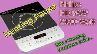 Philips HD4929 Induction Slow Heating Problem Solve/ Induction Cooktop Slow Heating Problem Solve.