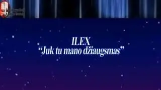 Ilex - Juk tu mano dziaugsmas karaoke