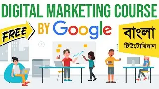 Digital Marketing Course With Google Certification | Bangla Tutorial