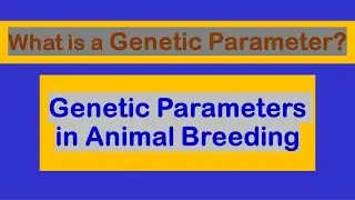 What is a Genetic Parameter | Genetic Parameters in Animal Breeding