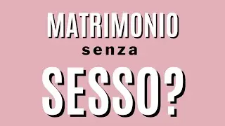 Matrimonio senza sesso? O con poco