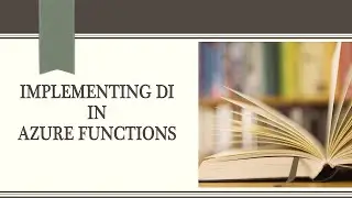 Implementing Dependency Injection In Azure Functions