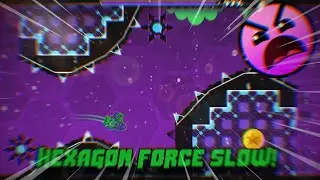 Hexagon Force in Slow Motion |Geometry Dash 2.11| [HD]