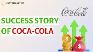 Success Story of Coca-Cola Company: Building an Iconic Global Beverage Brand