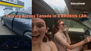 DRIVING ACROSS CANADA IN A BROKEN CAR | Chloe & Laura's Road Trip Part 2