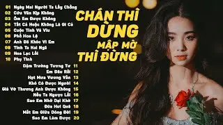 Ngày Hôm Ấy Em Đi Trong Mưa Chán Thì Dừng Mập Mờ Thôi Thì Đừng | 20 Bài Nhạc Trẻ Buồn Tâm Trạng