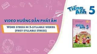 HƯỚNG DẪN PHÁT ÂM LỚP 5 - Word stress in 2-syllable words (first syllable stress)