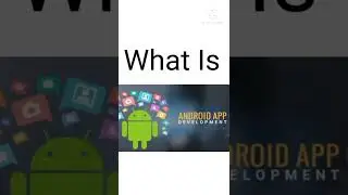 Android Development|| What Is Android Development