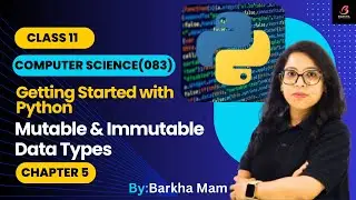 CBSE Computer Science 083:Mutable & Immutable Datatypes| Chapter 5| Class11| Python Practical #cbse