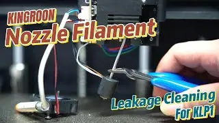 Nozzle Filament Leakage Clening on Kingroon KLP1 3D Printer