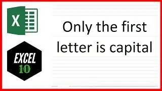 How To Capitalize Only The First Letter Of A Sentence In Excel