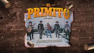 El Primito (En Vivo) - Los Elementos de Culiacán & Los Alegres del Barranco