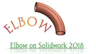 HOW TO MAKE ELBOW ON SOLIDWORK 2018