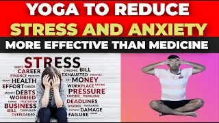 Yoga Poses to Reduce Stress and Anxiety, More Effective than Medicine