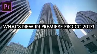 Whats New in Adobe Premiere Pro CC 2017 APRIL UPDATE! (Text Titles, Essential Graphics & Sounds)