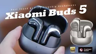 Xiaomi Buds 5 : Best Sound Quality Flagship Headphones