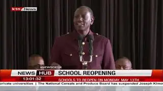 Schools to reopen on Monday, May 13, President William Ruto announces