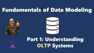 Fundamentals of Data Modeling - Part 1: Understanding OLTP Systems!