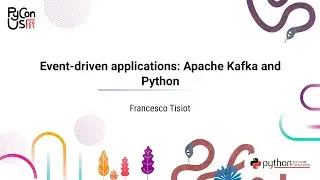 TALK / Francesco Tisiot / Event-driven applications: Apache Kafka and Python