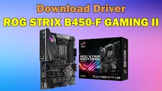 How to Download driver Asus ROG STRIX B450-F GAMING II Motherboard windows 11 or 10