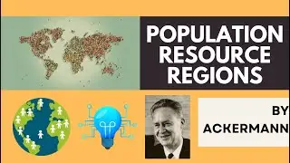 Population Resource Regions by Ackermann | Detailed Explanation | Technology, Population & Resource