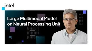 Large Multimodal Models on Neural Processing Unit | Intel Software