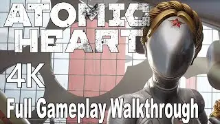 Atomic Heart - Full Gameplay Walkthrough 4K