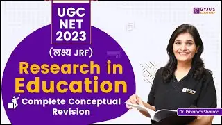 UGC NET June 2023 | Research in Education Complete Conceptual Revision | Dr. Priyanka Mam