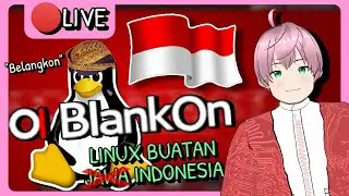 [LIVE] Mencoba BlankOn Linux buatan Indonesia spesial 17 Agustus [vTuber Indonesia]