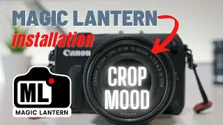 Magic Lantern Installation Tutorial | Crop Mood Canon EOS-M