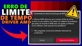 ERRO no DRIVER AMD o SOFTWARE detectou o TEMPO LIMITE do DRIVER ocorreu no SISTEMA...